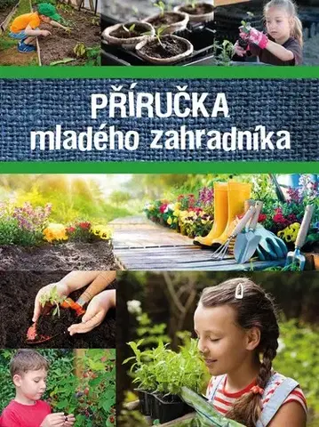 Príroda Příručka mladého zahradníka - Kolektív autorov