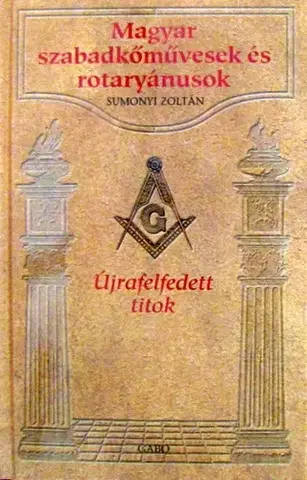 Beletria - ostatné Magyar szabadkőművesek és rotaryánusok - Zoltán Szumonyi