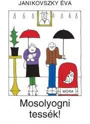 Pre deti a mládež Mosolyogni tessék! - Éva Janikovszky