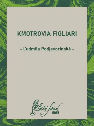 Romantická beletria Kmotrovia figliari - Ľudmila Podjavorinská