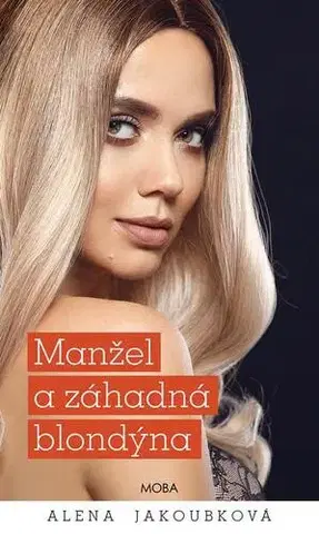Romantická beletria Manžel a záhadná blondýna - Alena Jakoubková