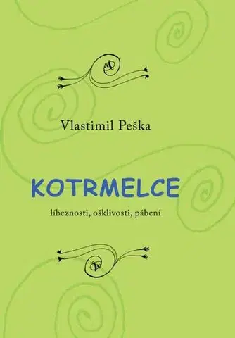 Humor a satira Kotrmelce: Líbeznosti, ošklivosti, pábení - Vlastimil Peška