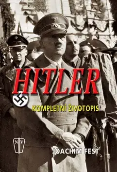 História Hitler - kompletní životopis - Fest Joachim