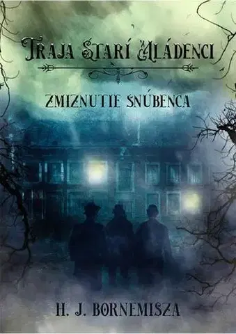 Detektívky, trilery, horory Traja starí mládenci - Zmiznitie snúbenca - H. J. Bornemisza