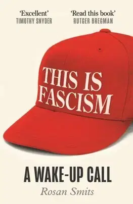 Politológia This is Fascism - Rosan Smits