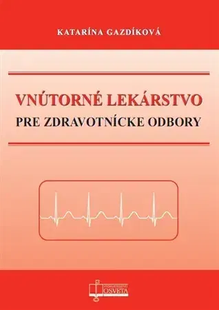 Medicína - ostatné Vnútorné lekárstvo pre zdravotnícke odbory - Katarína Gazdíková