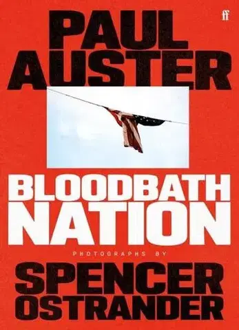 Svetové dejiny, dejiny štátov Bloodbath Nation - Paul Auster,Spencer Ostrander