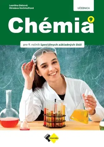 Učebnice pre ZŠ - ostatné Chémia pre 9. ročník špeciálnej základnej školy - Leontína Glatzová,Miroslava Hochmuthová