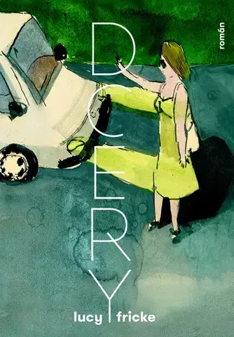 Svetová beletria Dcery - Lucy Fricke,Michaela Škultéty