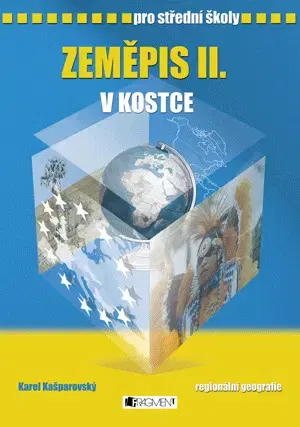 Učebnice pre SŠ - ostatné Zeměpis II. v kostce pro SŠ - Karel Kašparovský