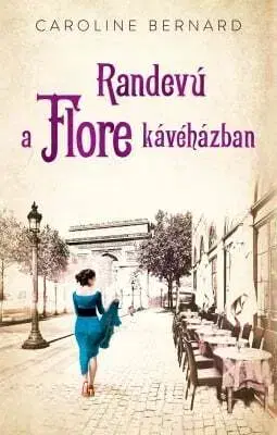 Romantická beletria Randevú a Flore kávéházban - Caroline Bernard