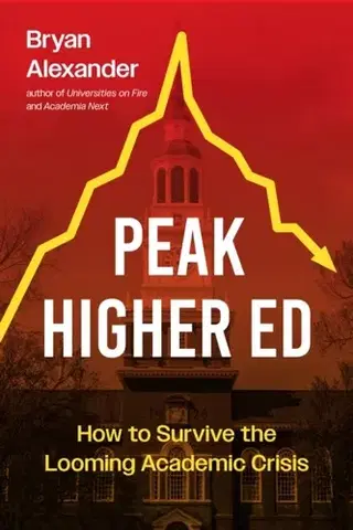 Učebnice, slovníky Peak Higher Ed - Bryan Alexander