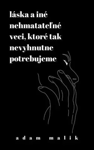 Young adults Láska a iné nehmatateľné veci, ktoré tak nevyhnutne potrebujeme - Adam Malík