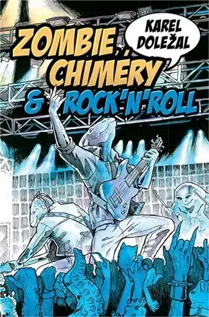 Sci-fi a fantasy Zombie, chiméry a rocknroll - Karel Doležal,Eva Letáková