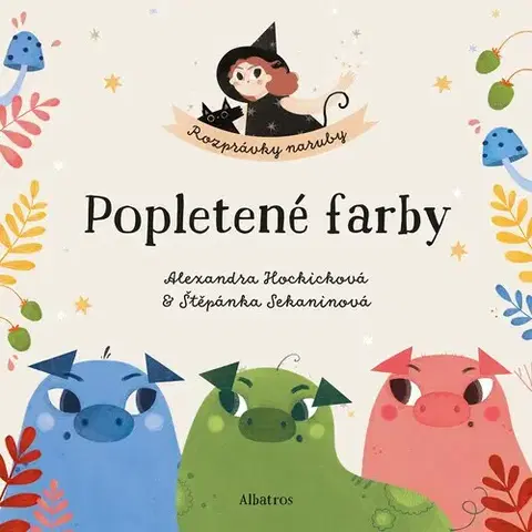 Rozprávky Popletené farby - Štěpánka,Nguyenová Ľuba Anhová,Alexandra Hockicková