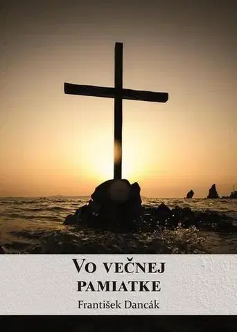 Kresťanstvo Vo večnej pamiatke - František Dancák