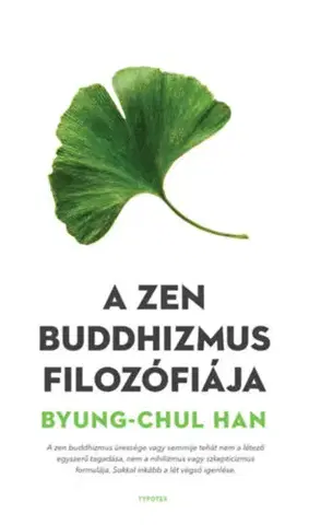 Filozofia A zen buddhizmus filozófiája - Byung-Chul Han,Gábor Csordás