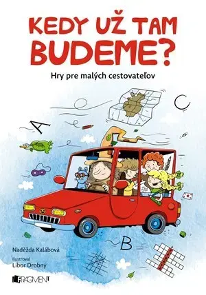 Pre deti a mládež - ostatné Kedy už tam budeme? - Naděžda Kalábová,Libor Drobný