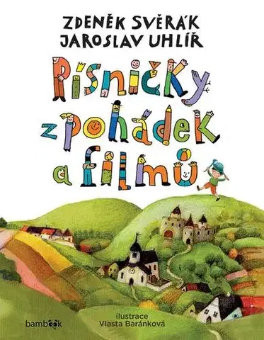Básničky a hádanky pre deti Písničky z pohádek a filmů - Jaroslav Uhlíř,Zdeněk Svěrák,Vlasta Baránková