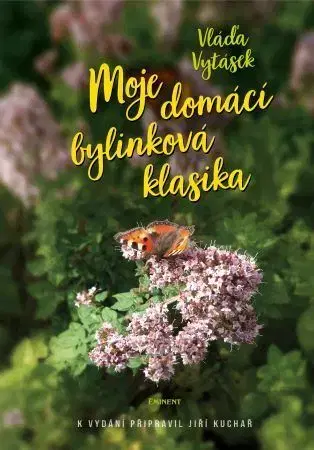 Prírodná lekáreň, bylinky Moje domácí bylinková klasika - Vláďa Vytásek,Jiří Kuchař