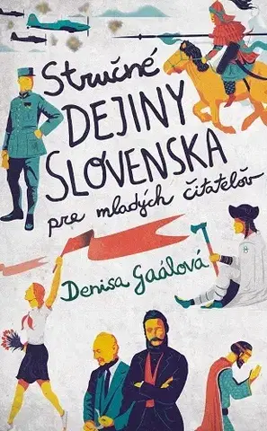 História Stručné dejiny Slovenska pre mladých čitateľov - Denisa Gaálová