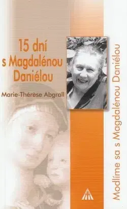 Kresťanstvo 15 dní s Magdalénou Daniélou - Marie-Thérese Abgrall