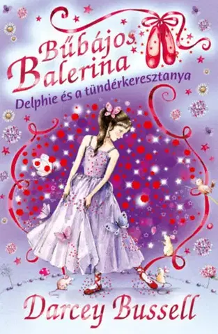 Pre dievčatá Bűbájos balerina 5: Delphie és a tündérkeresztanya - Darcey Bussellová