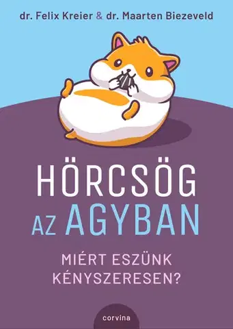 Zdravie, životný štýl - ostatné Hörcsög az agyban - Dr. Felix Kreier,Dr. Maarten Biezeveld