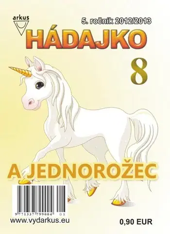 Pre deti a mládež - ostatné Hádajko 8 2013 a jednorožec