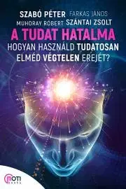 Rozvoj osobnosti A tudat hatalma - Róbert Muhoray,Szabó Péter (motivációs előadó),János Farkas,Zsolt Szántai
