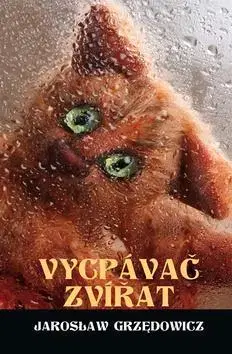 Sci-fi a fantasy Vycpávač zvířat - Jaroslaw Grzedowicz
