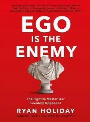 Rozvoj osobnosti Ego is the Enemy - Ryan Holiday