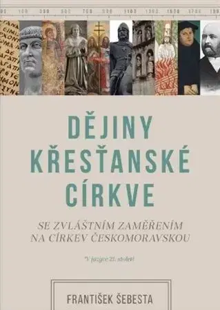 Kresťanstvo Dějiny křesťanské církve - František Šebesta