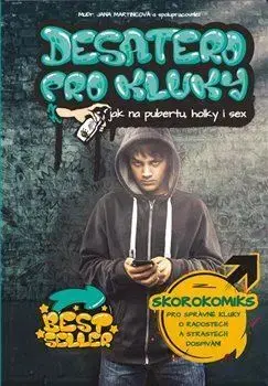 Rodičovstvo a výchova Desatero pro kluky - Jak na pubertu, holky i sex - Jana Martincová