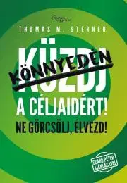 Rozvoj osobnosti Könnyedén a céljaidért! - Sterner Thomas M.
