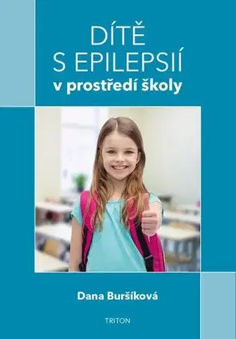 Pedagogika Dítě s epilepsií v prostředí školy - Dana Buršíková