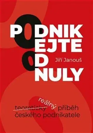 Podnikanie, obchod, predaj Podnikejte od nuly - Jiří Janouš