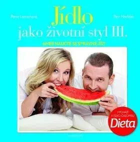 Kuchárky - ostatné Jídlo jako životní styl III. - Petr Havlíček,Petra Lamschová