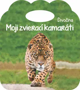 Pre deti a mládež - ostatné Moji zvierací kamaráti - Divočina