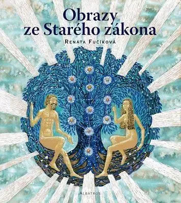 Bájky a povesti Obrazy ze Starého zákona - Renáta Fučíková