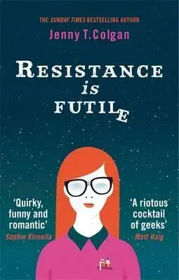 Sci-fi a fantasy Resistance is Futile - Jenny T. Colgan