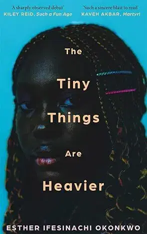 Svetová beletria The Tiny Things Are Heavier - Esther Ifesinachi Okonkwo