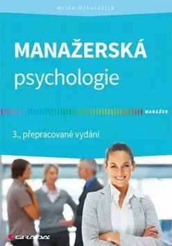 Psychológia, etika Manažerská psychologie 3. přepracované vydání - Milan Mikuláštík