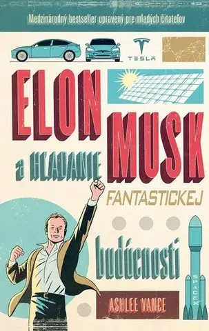 Veda, vynálezy Elon Musk - hľadanie fantastickej budúcnosti - Vance Ashlee