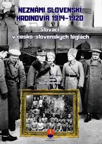 Učebnice pre ZŠ - ostatné Neznámi slovenskí hrdinovia 1914 – 1920 - pracovný zošit - Peter Schwantner,Ján Seman,Marián Gešper