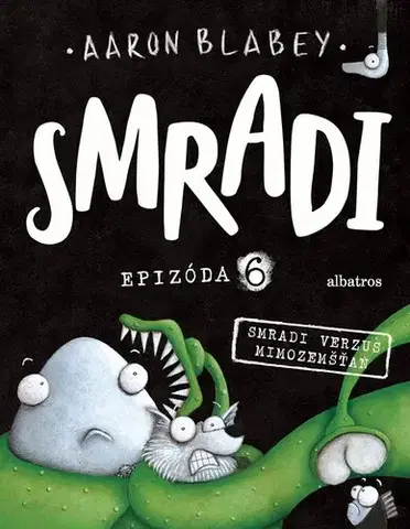 Dobrodružstvo, napätie, western Smradi 6: Smradi verzus mimozemšťan, 2. reevidované vydanie - Aaron Blabey,Kristína Balalová