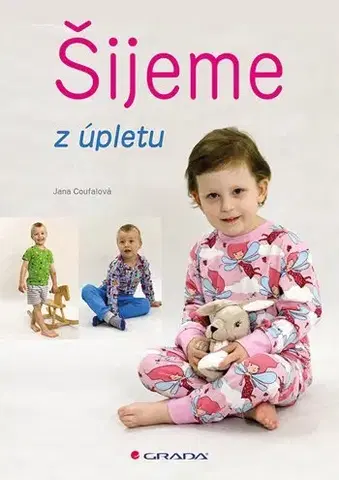 Pletenie, hačkovanie, vyšívanie, paličkovanie Šijeme z úpletů - Jana Coufalová