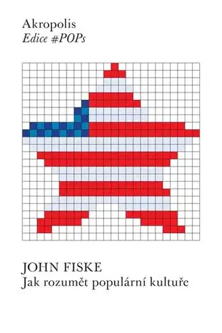 Umenie - ostatné Jak rozumět populární kultuře - John Fiske