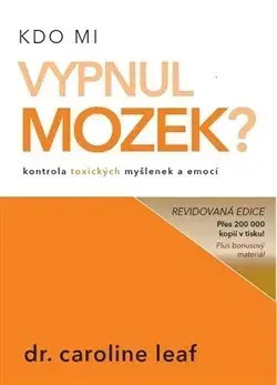 Rozvoj osobnosti Kdo mi vypnul mozek? - Caroline Leaf