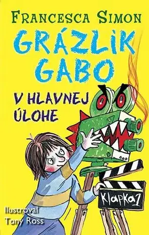 Pre chlapcov Grázlik Gabo 21: Grázlik Gabo v hlavnej úlohe - Francesca Simon,Tony Ross,Darina Zaicová